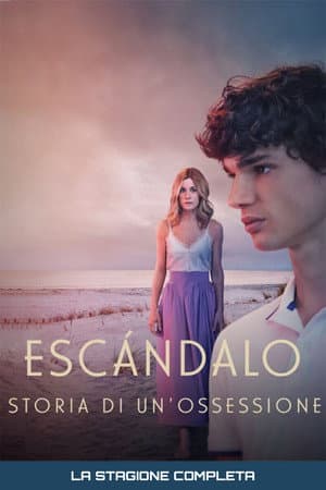 copertina del programma Escandalo - Storia di un'ossessione