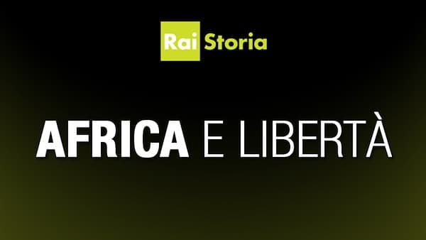 copertina del programma Africa E Libertà - Eritrea: L'Ultima Colonia