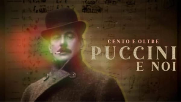copertina del programma Cento E Oltre. Puccini E Noi