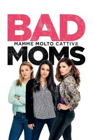 copertina del programma Bad moms - Mamme molto cattive