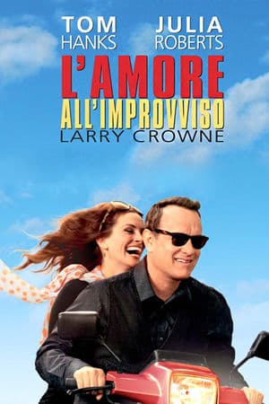 copertina del programma L'amore all'improvviso - Larry Crowne