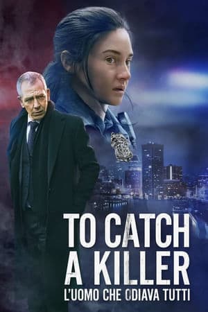 copertina del programma To catch a killer - L'uomo che odiava tutti